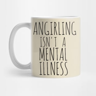 FANGIRLING ISN'T A MENTAL ILLNESS Mug